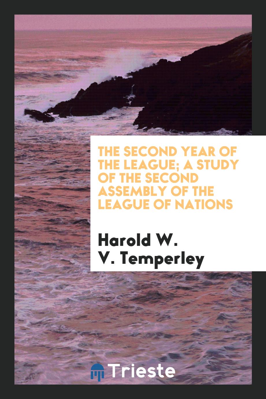 The second year of the League; a study of the second Assembly of the League of nations