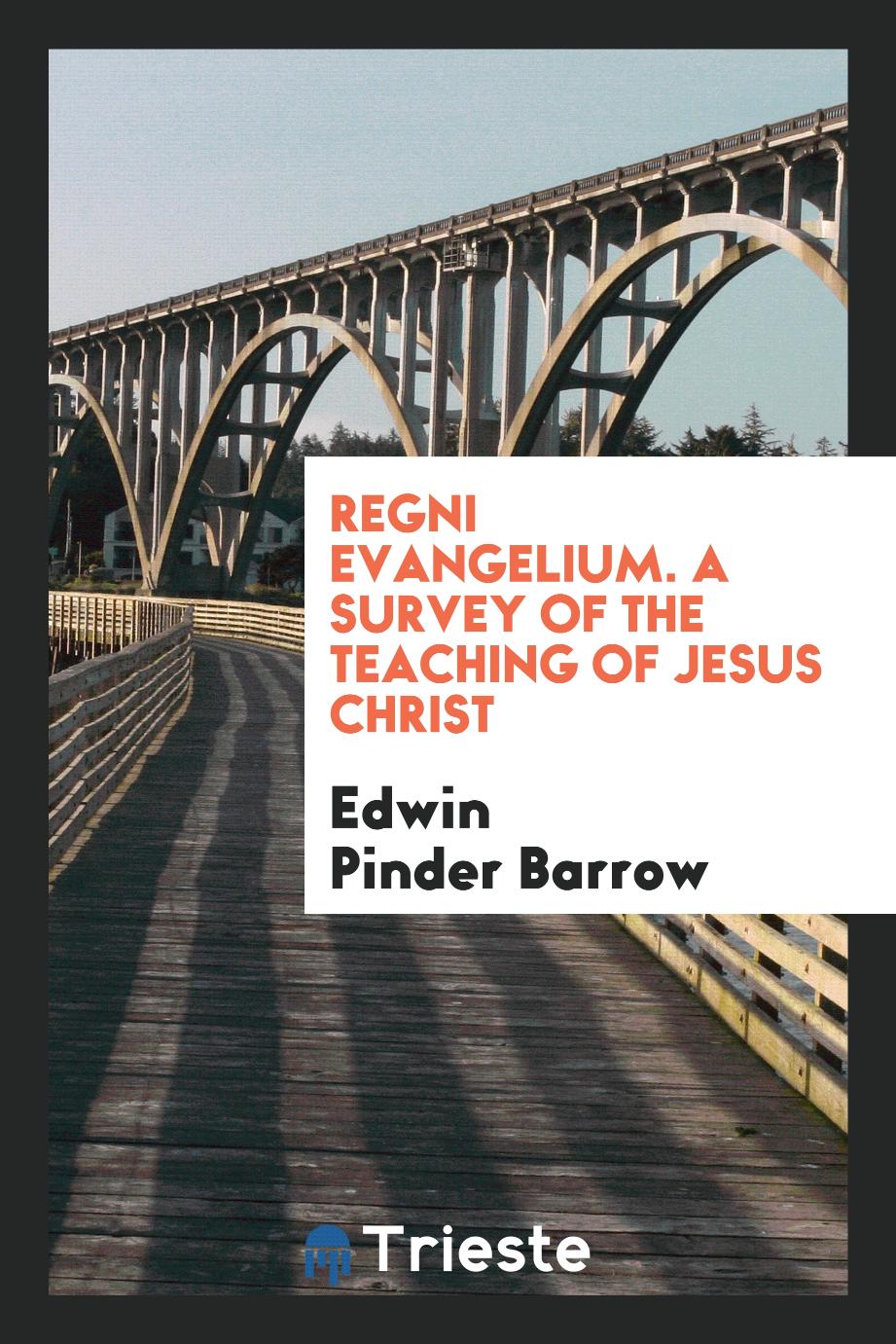Regni evangelium. A survey of the teaching of Jesus Christ