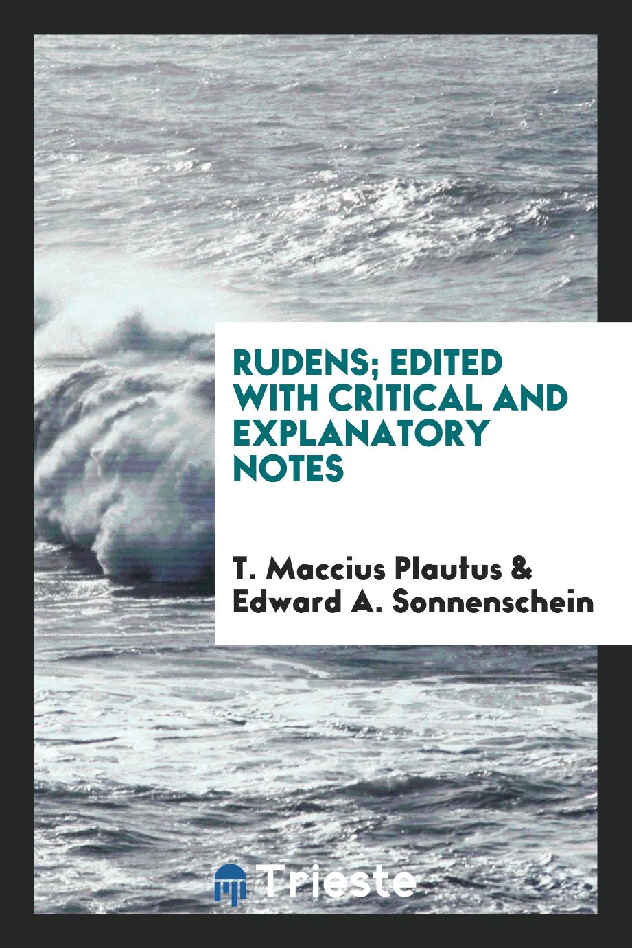 Rudens; Edited with Critical and Explanatory Notes