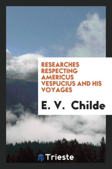 Researches respecting Americus Vespucius and his voyages