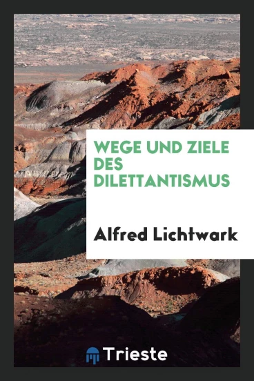 Wege und Ziele des Dilettantismus