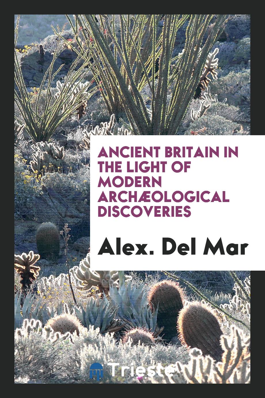 Ancient Britain in the Light of Modern Archæological Discoveries