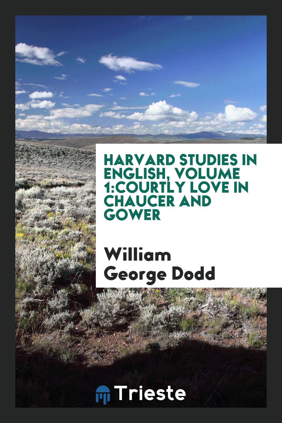Harvard studies in english, Volume 1:Courtly love in Chaucer and Gower