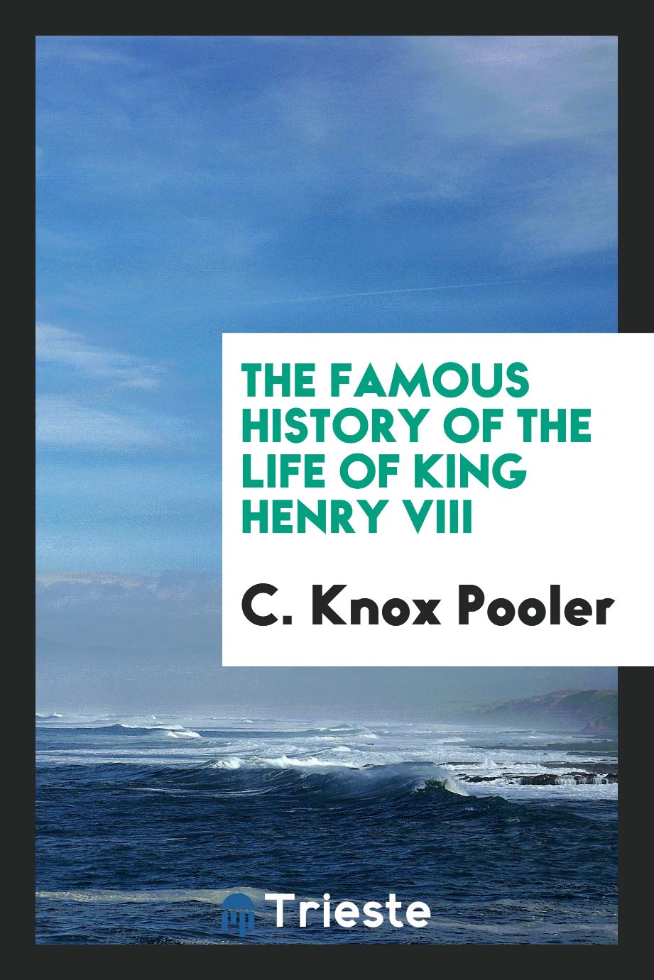 The famous history of the life of King Henry VIII