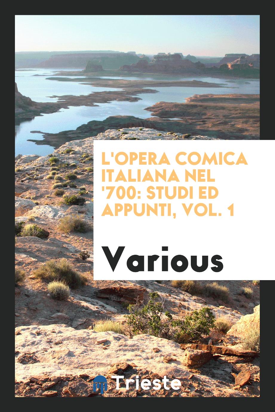 L'opera comica italiana nel '700: studi ed appunti, Vol. 1