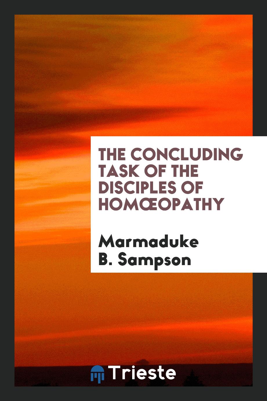 The Concluding Task of the Disciples of Homœopathy