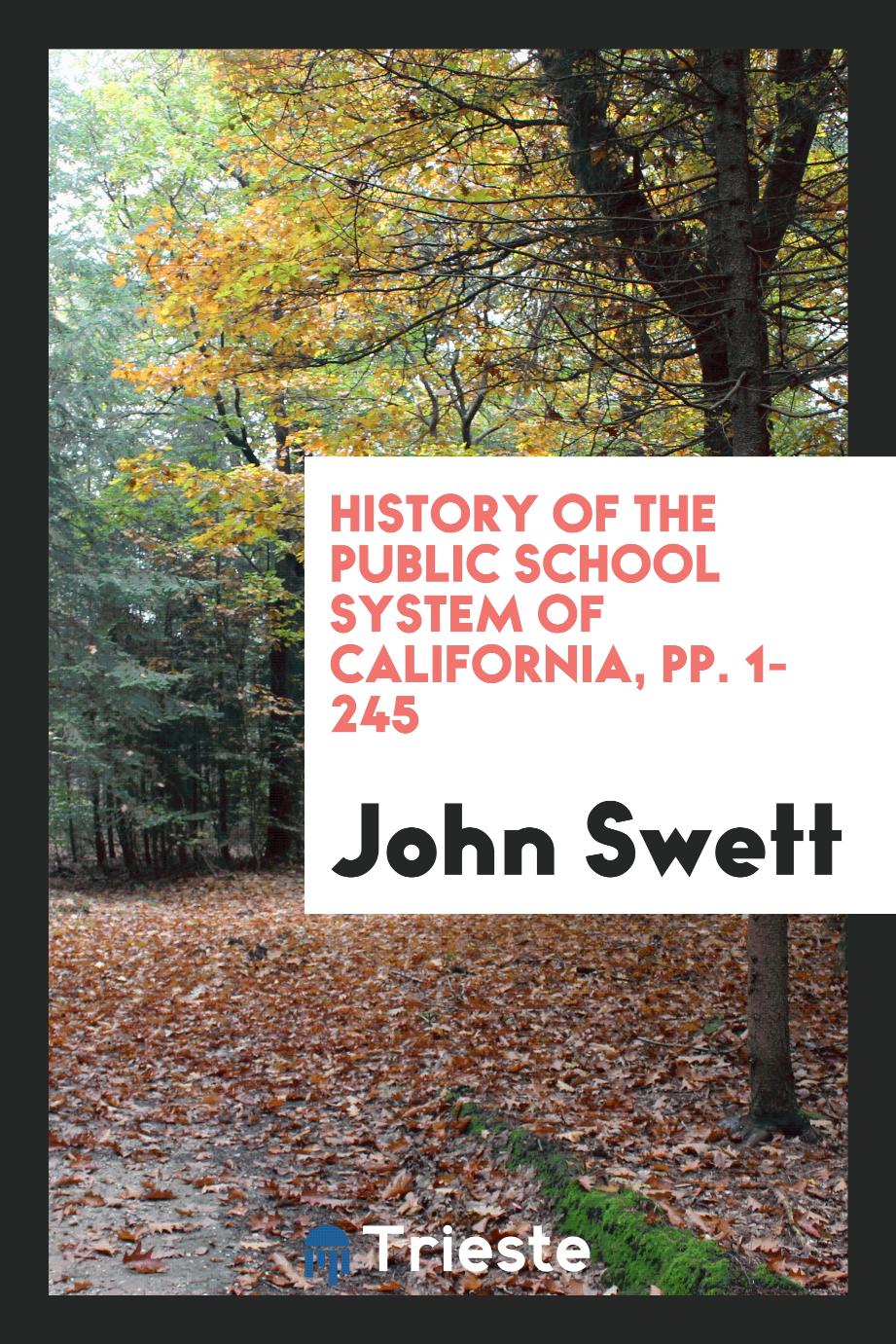 History of the Public School System of California, pp. 1-245