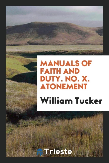 Manuals of Faith and Duty. No. X. Atonement