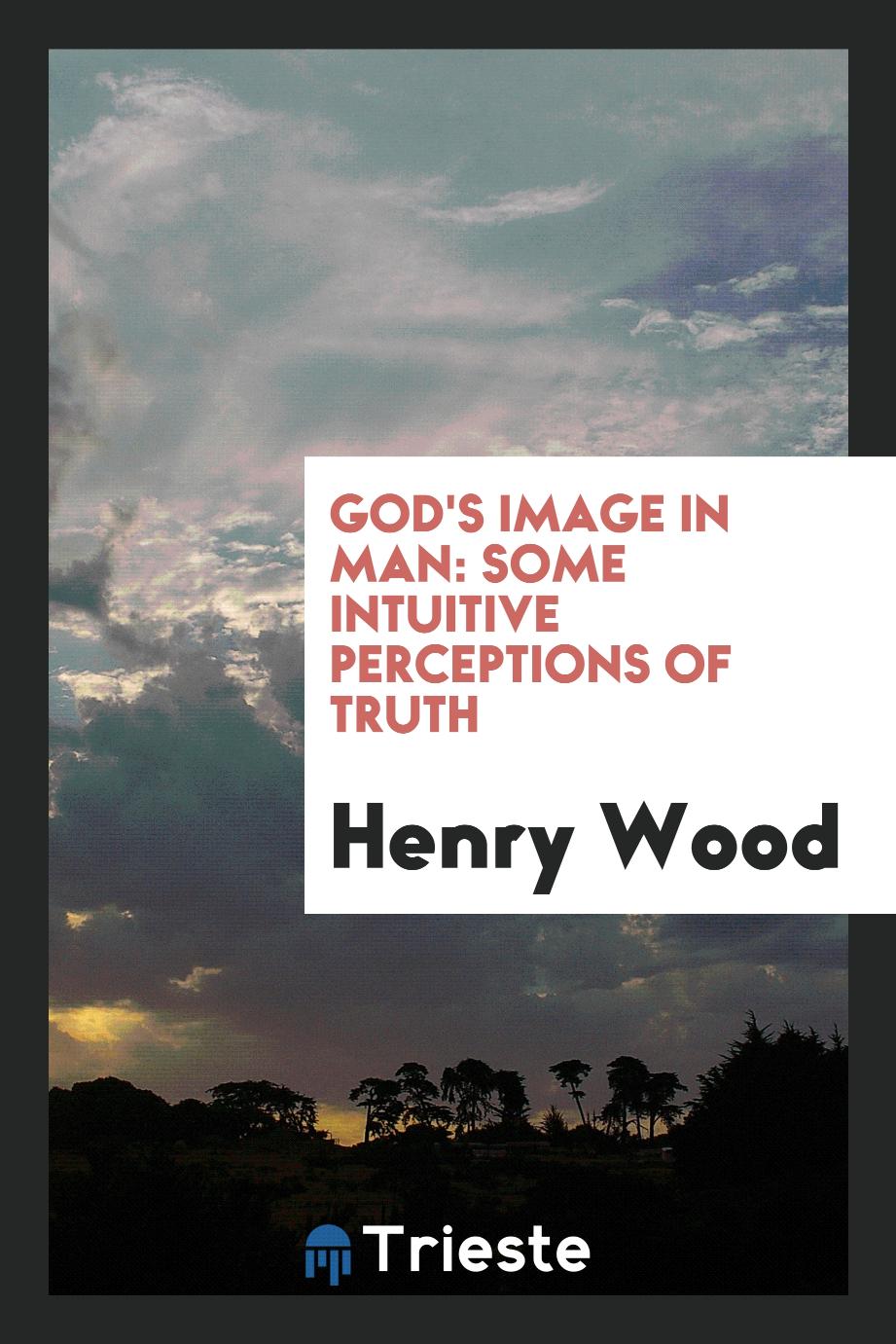 God's image in man: some intuitive perceptions of truth