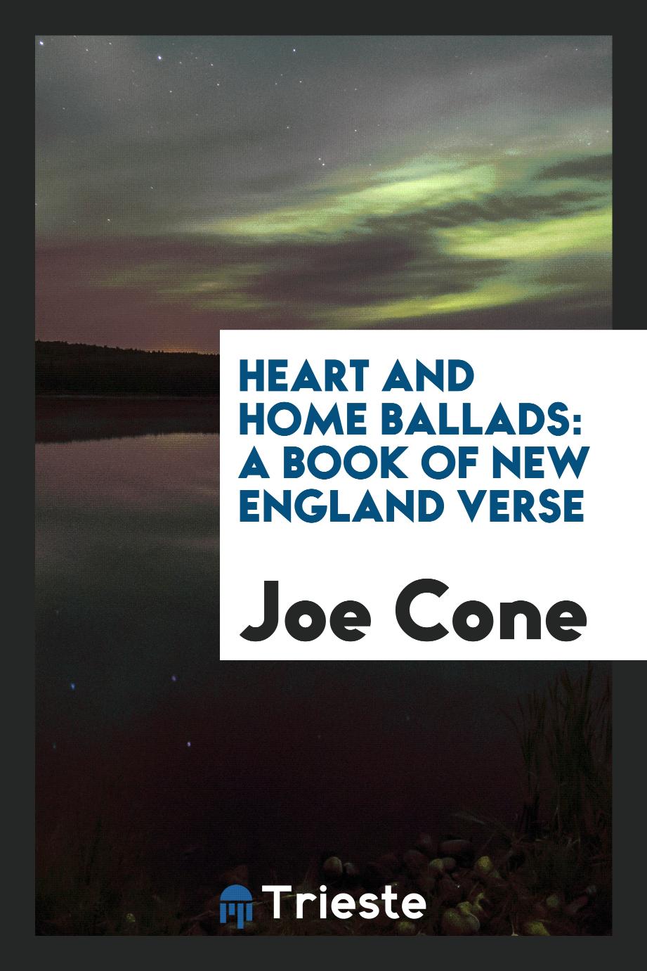Heart and Home Ballads: A Book of New England Verse