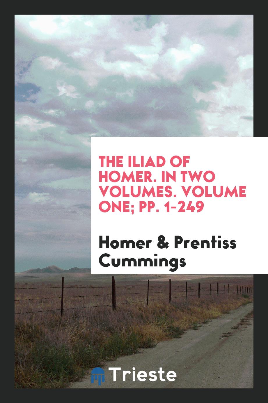 The Iliad of Homer. In Two Volumes. Volume One; pp. 1-249