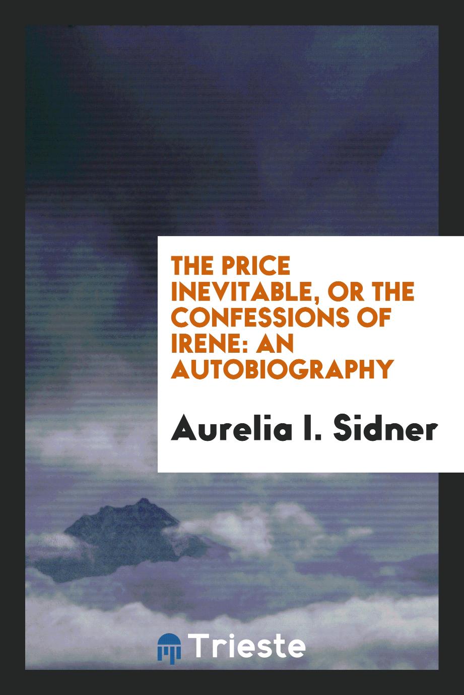 The Price Inevitable, or the Confessions of Irene: An Autobiography