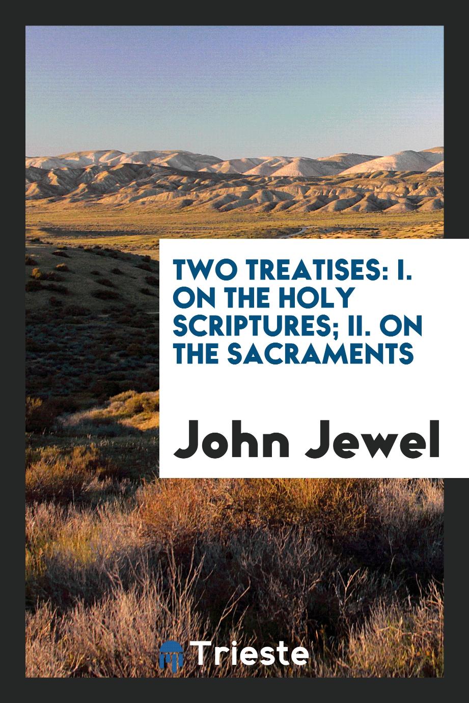 Two treatises: I. On the Holy Scriptures; II. On the sacraments