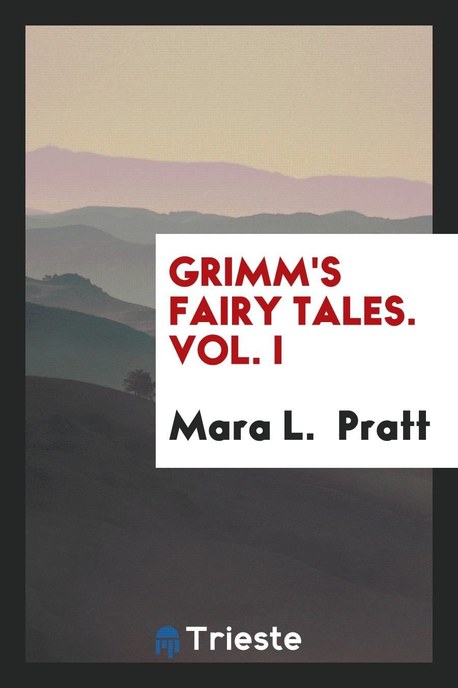 Grimm's Fairy Tales. Vol. I