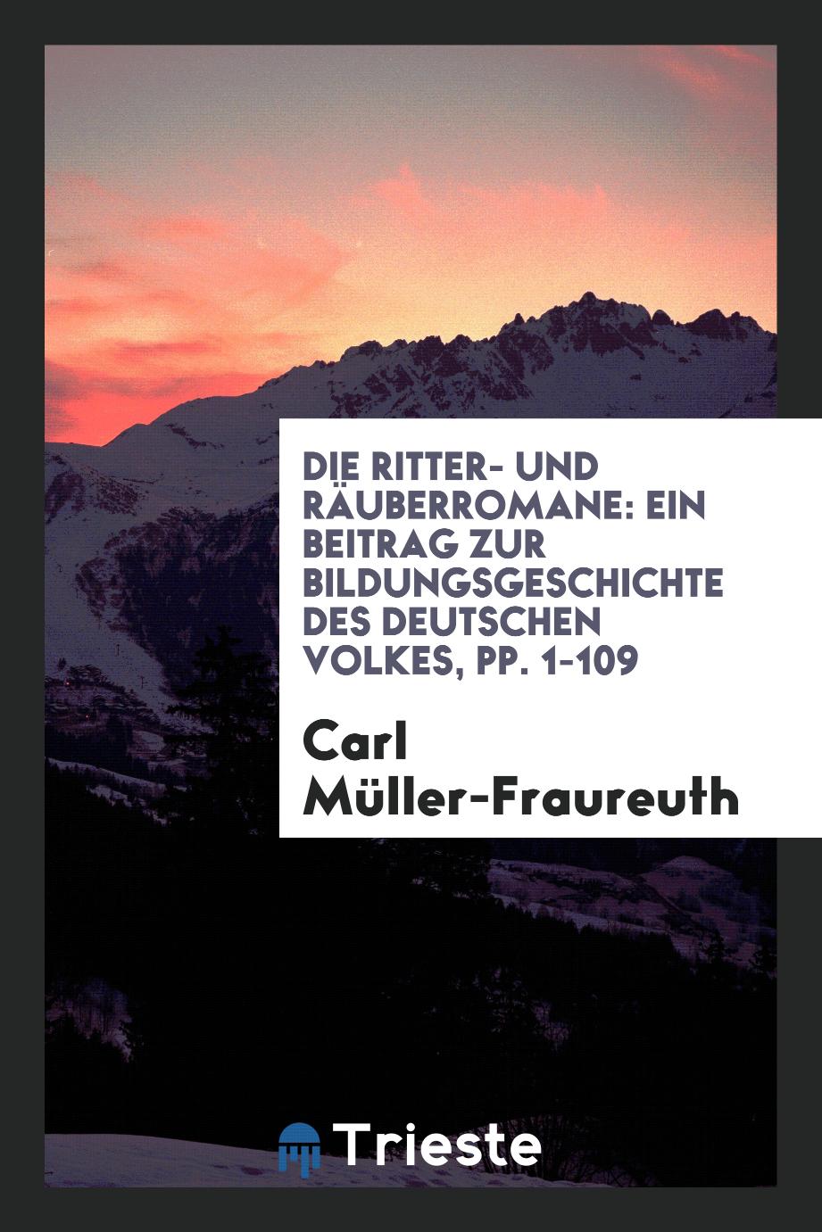 Die Ritter- und Räuberromane: Ein Beitrag zur Bildungsgeschichte des Deutschen Volkes, pp. 1-109