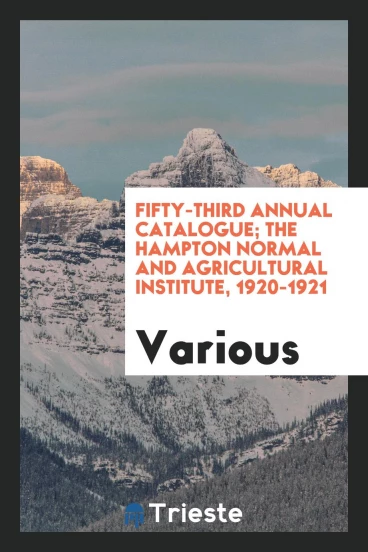 Fifty-Third Annual Catalogue; The Hampton Normal and Agricultural Institute, 1920-1921