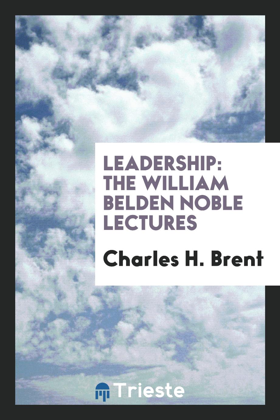 Leadership: the William Belden Noble lectures