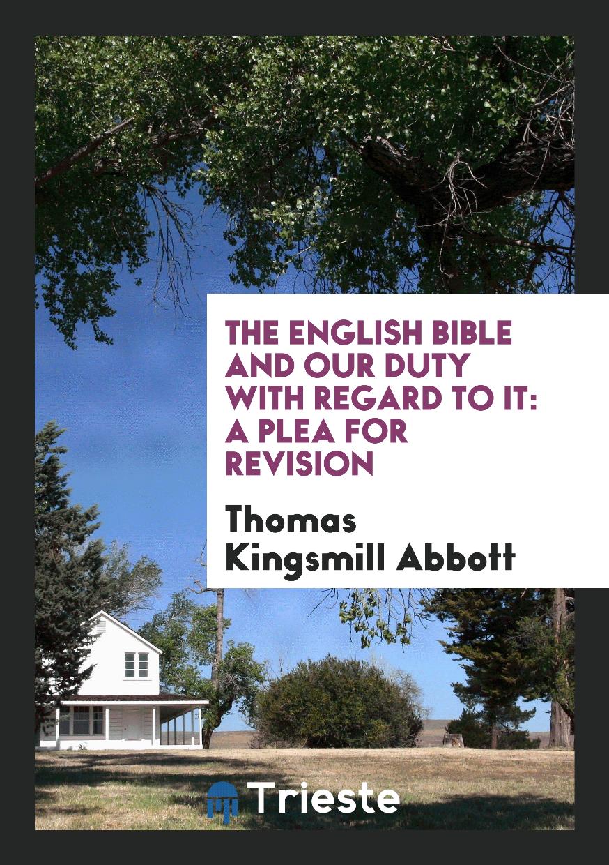 The English Bible and Our Duty with Regard to it: A Plea for Revision