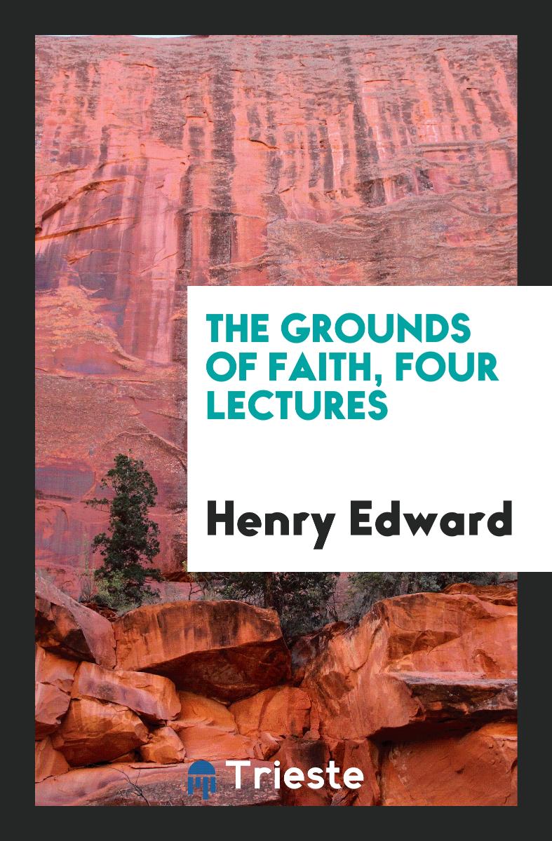 The Grounds of Faith, Four Lectures