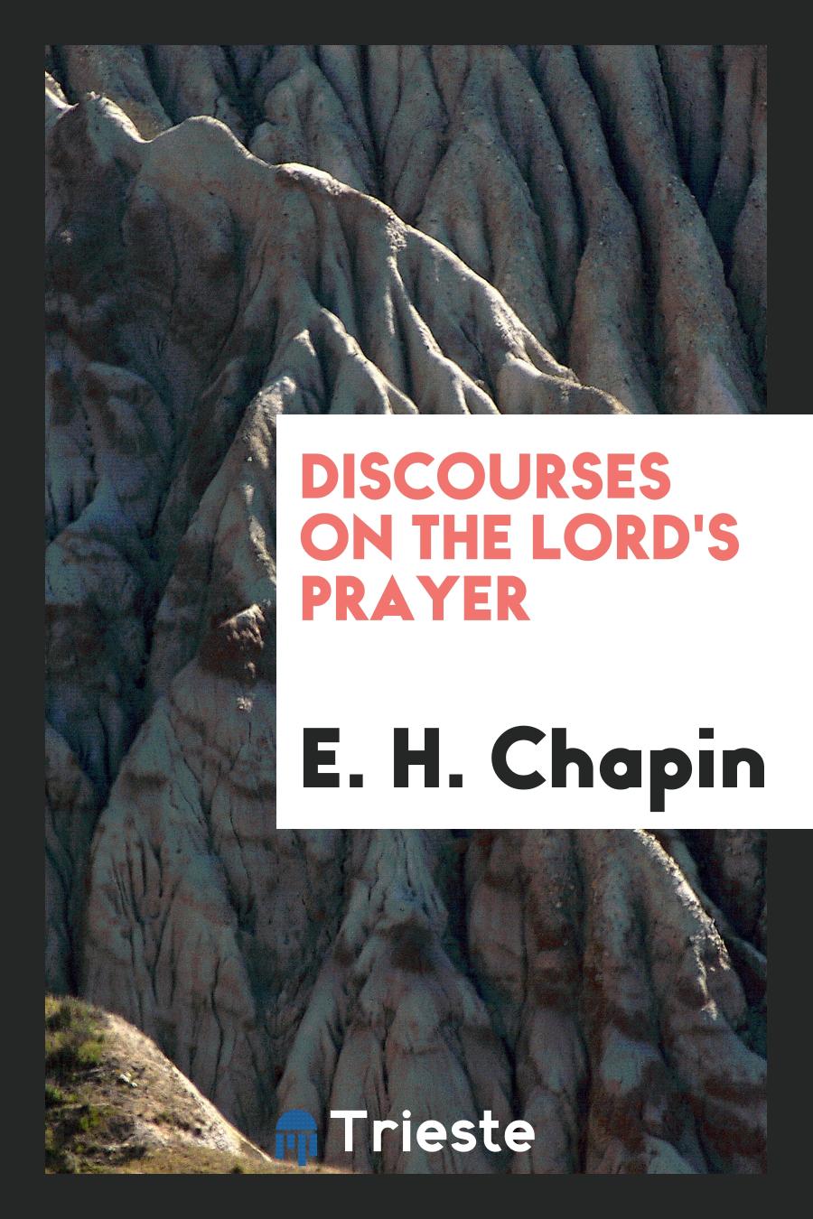 E. H. Chapin - Discourses on the Lord's Prayer