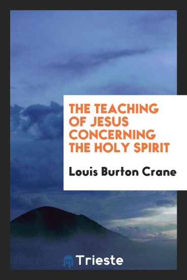 The teaching of Jesus concerning the Holy Spirit