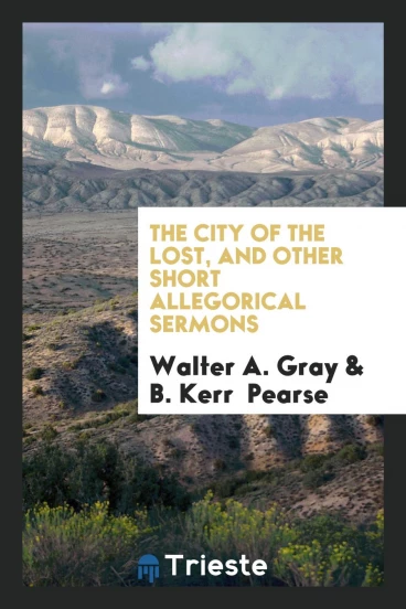 The City of the Lost, and Other Short Allegorical Sermons