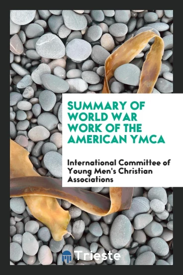 Summary of World War Work of the American YMCA