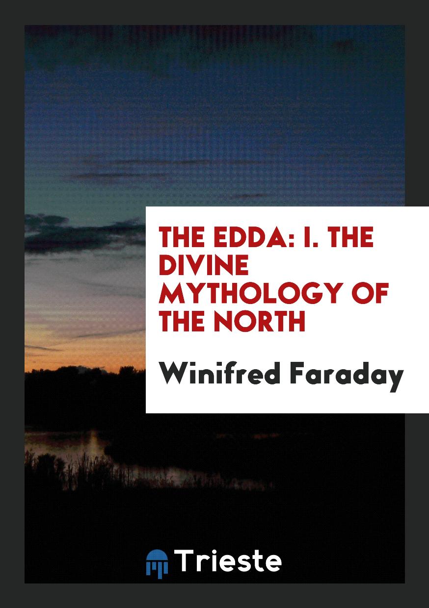 The Edda: I. The divine mythology of the north