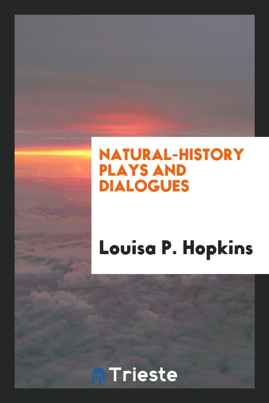 Natural-History Plays and Dialogues