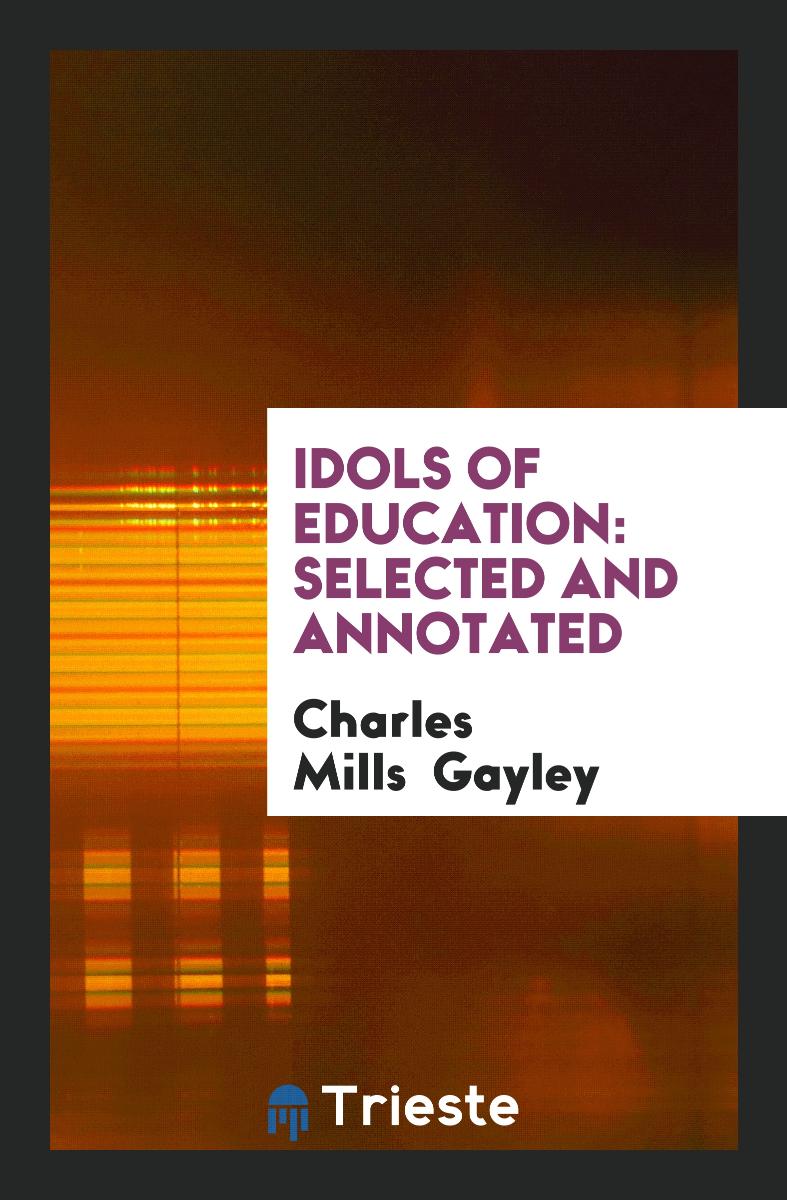 Idols of Education: Selected and Annotated