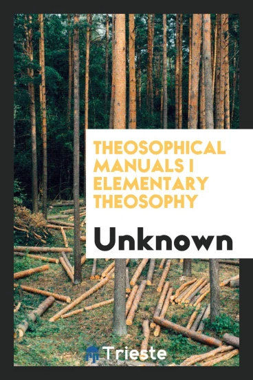 Theosophical Manuals I elementary theosophy