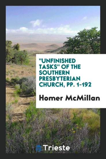 "Unfinished tasks" of the Southern Presbyterian Church, pp. 1-192