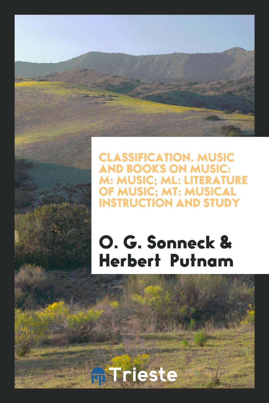 Classification. Music and Books on Music: M: Music; ML: Literature of Music; MT: Musical Instruction and Study