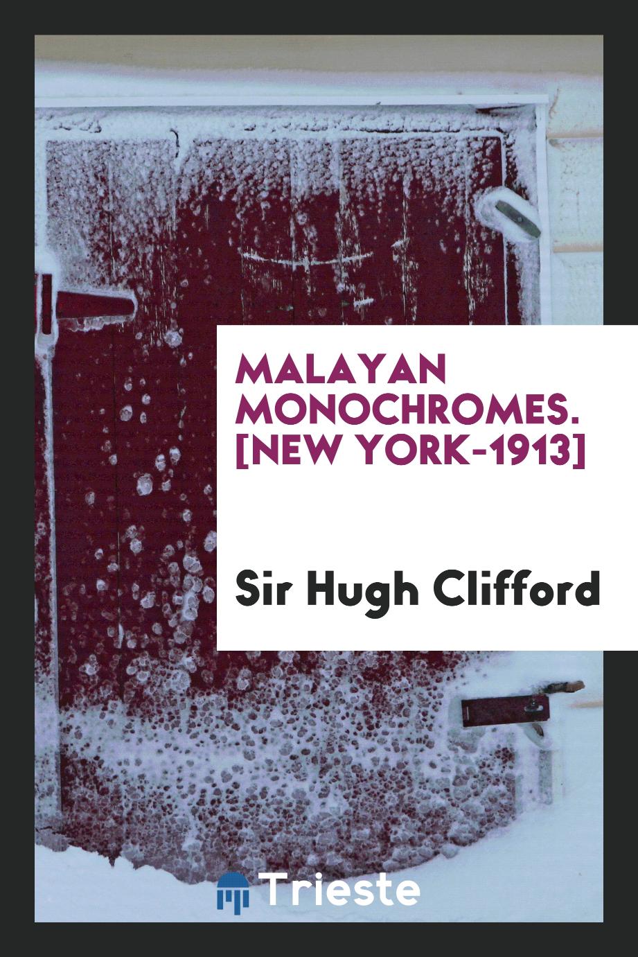 Malayan Monochromes. [New York-1913]