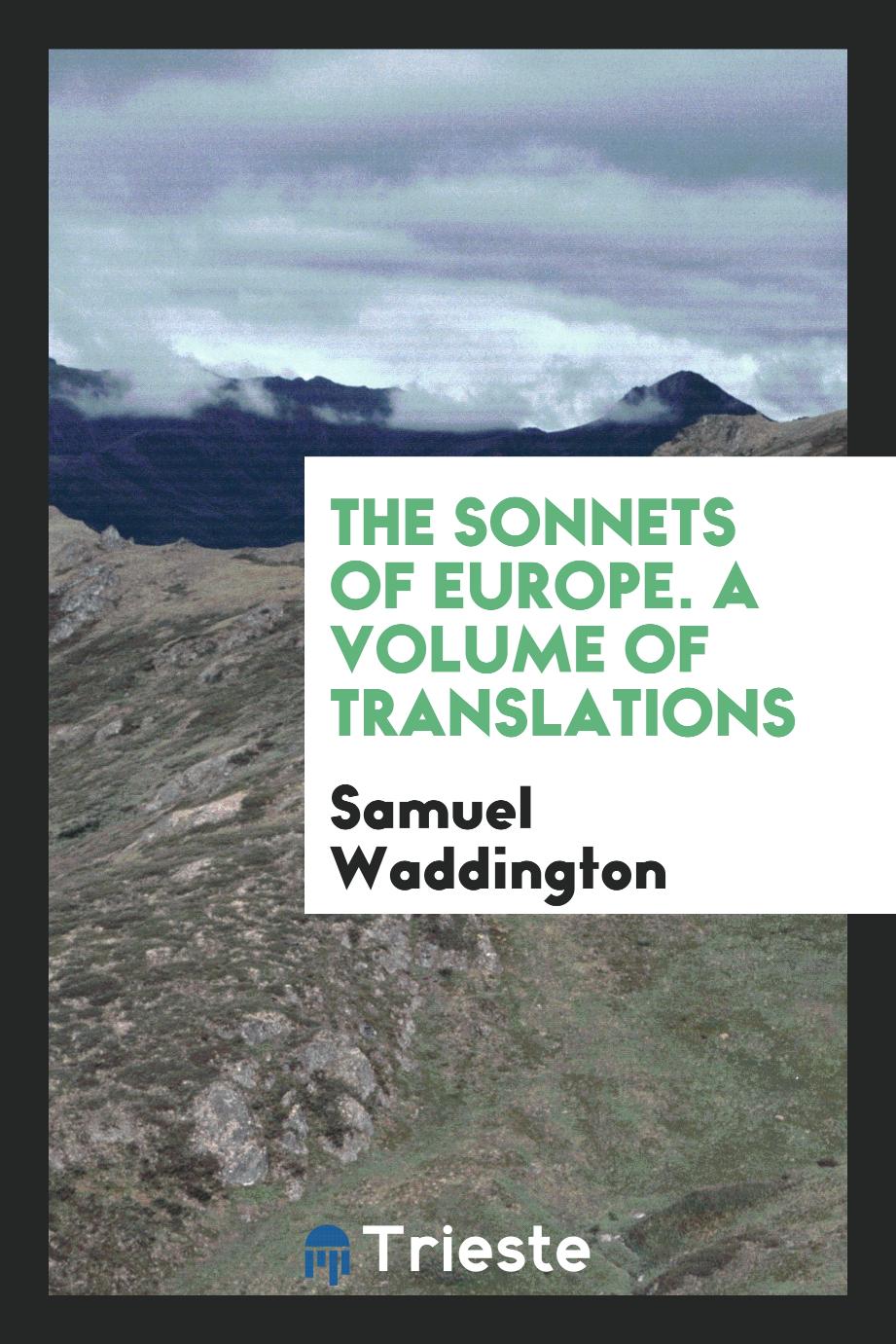 The Sonnets of Europe. A Volume of Translations