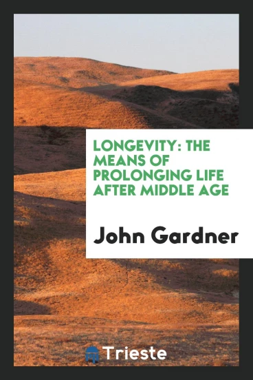 Longevity: The Means of Prolonging Life After Middle Age