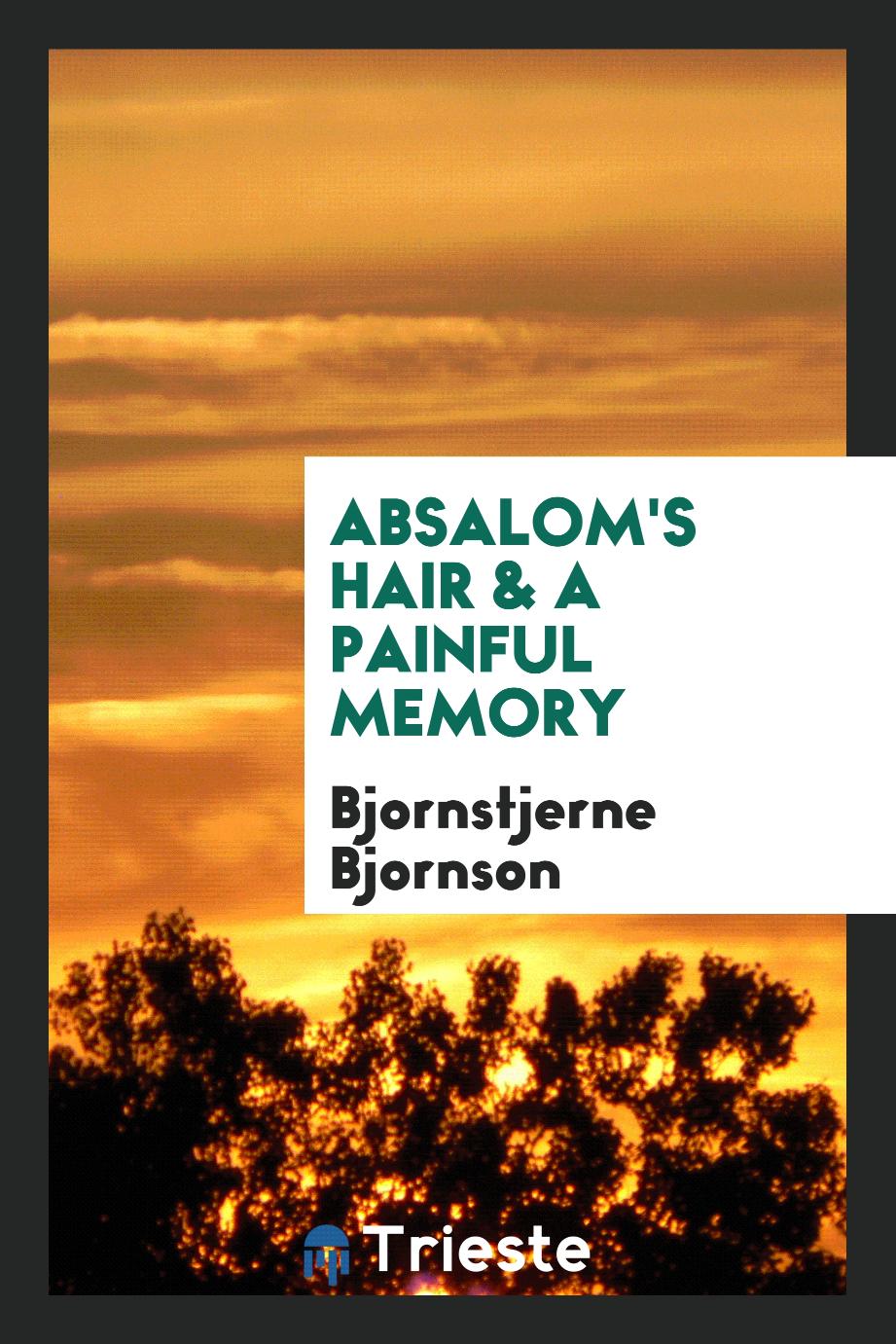 Absalom's hair & A painful memory