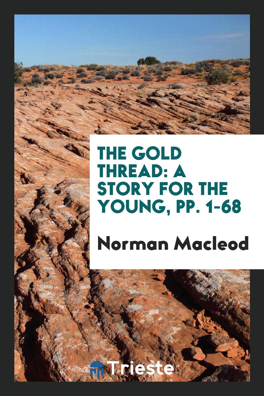 The Gold Thread: A Story for the Young, pp. 1-68
