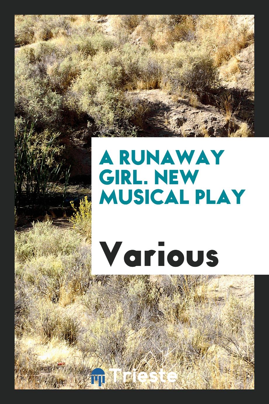 A Runaway Girl. New Musical Play