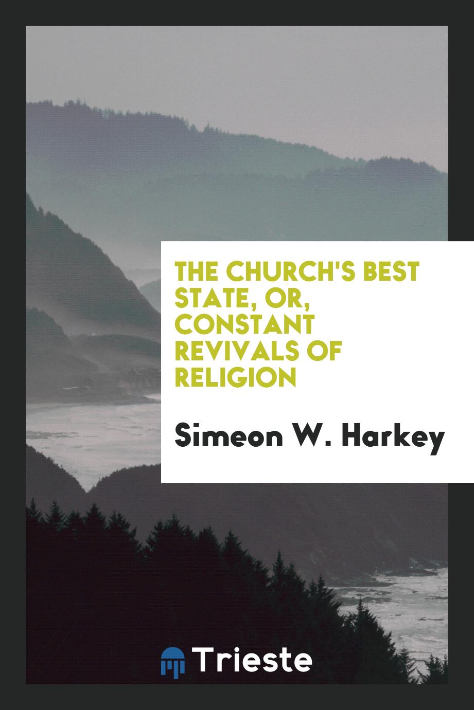 The church's best state, or, Constant revivals of religion