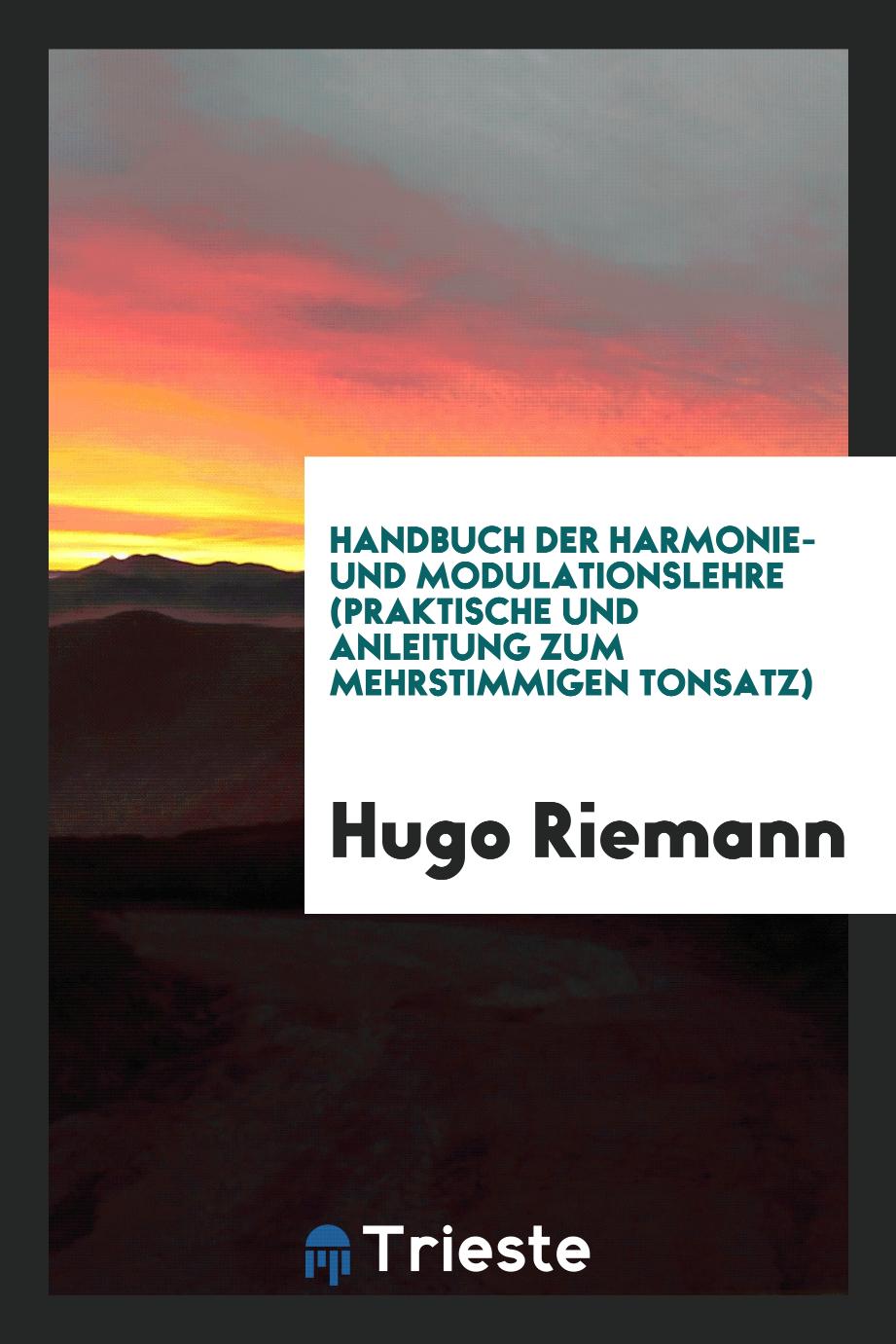 Handbuch der Harmonie- und Modulationslehre (Praktische und Anleitung zum Mehrstimmigen Tonsatz)
