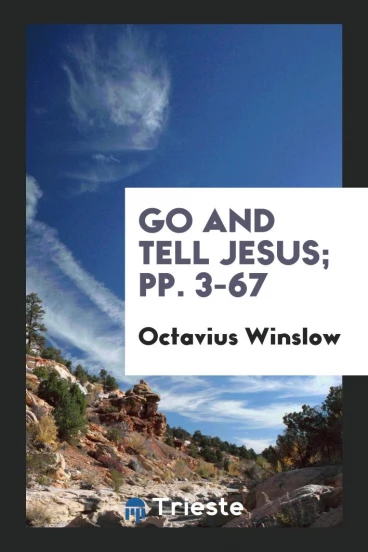 Go and Tell Jesus; pp. 3-67