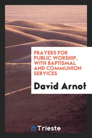 Prayers for Public Worship, with Baptismal and Communion Services