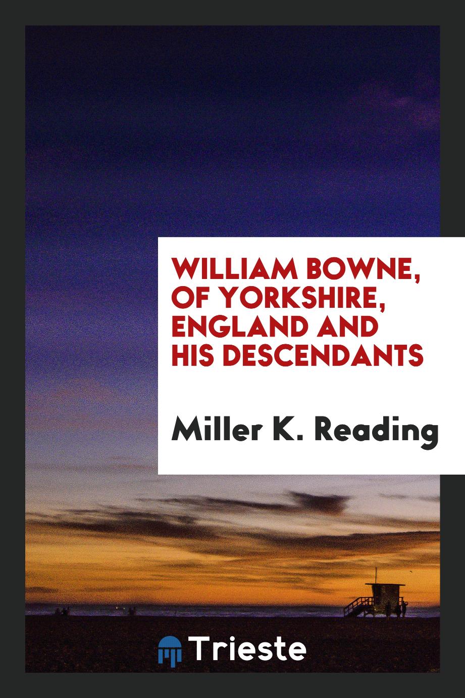 Miller K. Reading - William Bowne, of Yorkshire, England and His Descendants