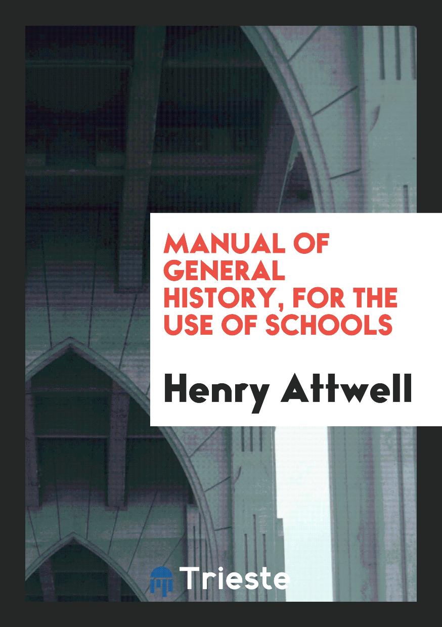 Manual of general history, for the use of schools