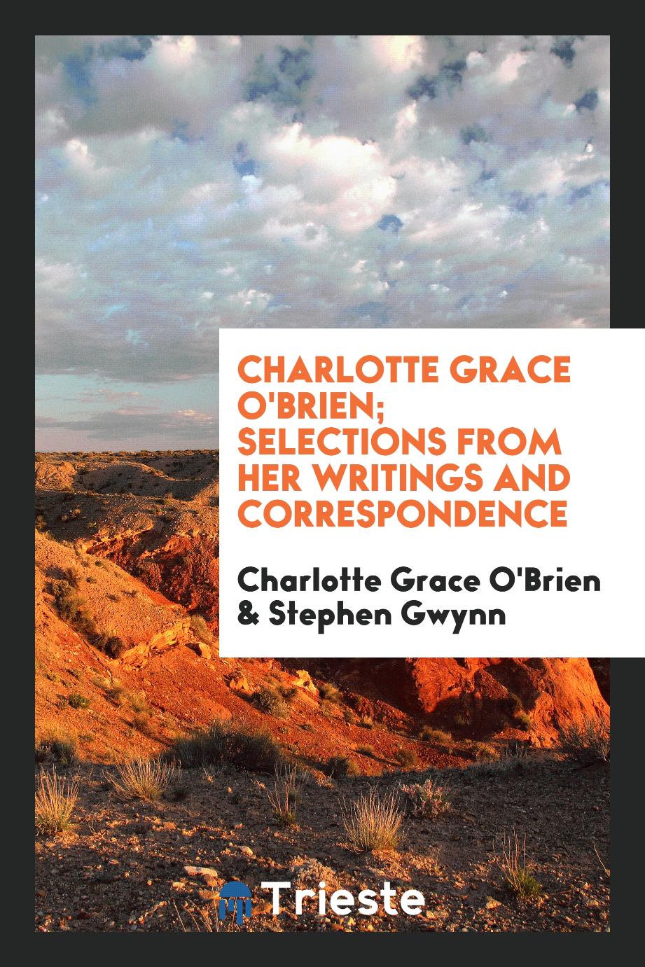 Charlotte Grace O'Brien, Stephen Gwynn - Charlotte Grace O'Brien; selections from her writings and correspondence