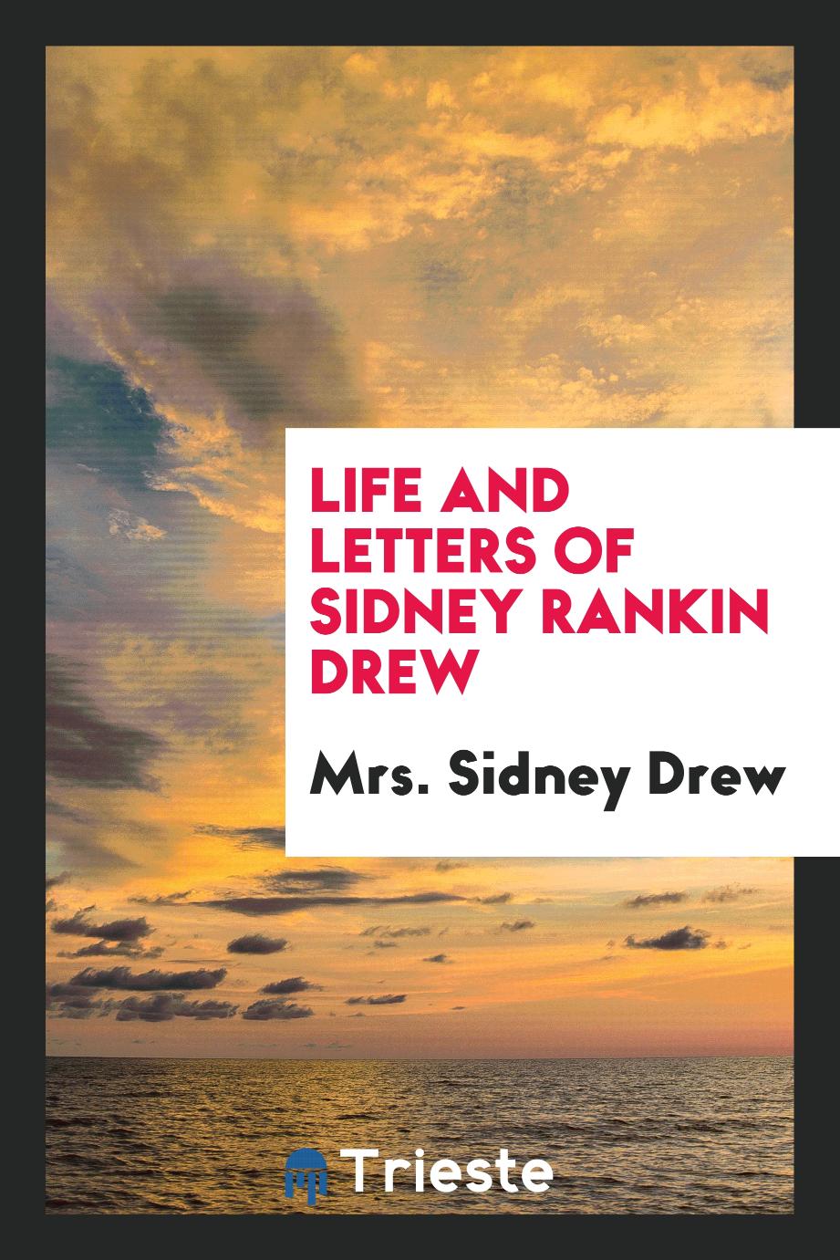 Life and Letters of Sidney Rankin Drew