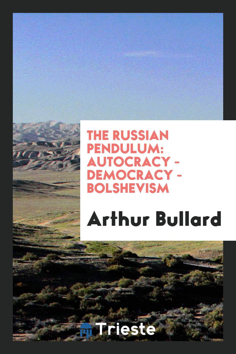 The Russian pendulum: autocracy - democracy - bolshevism