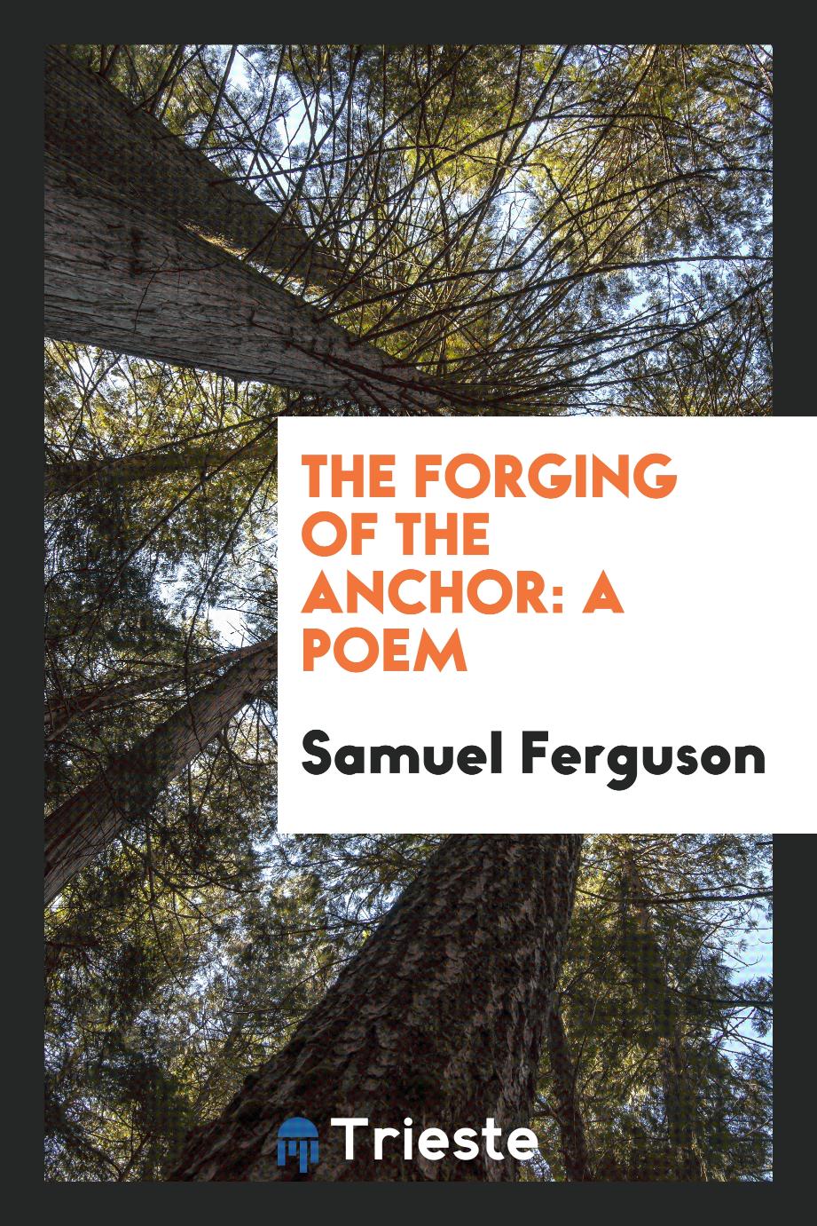 The Forging of the Anchor: A Poem