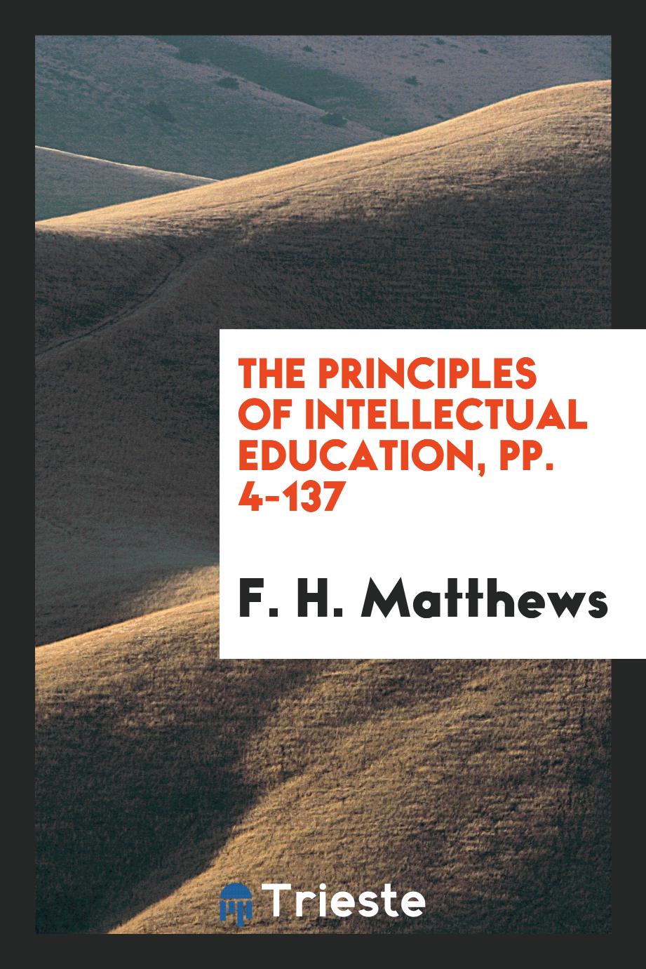 The Principles of Intellectual Education, pp. 4-137